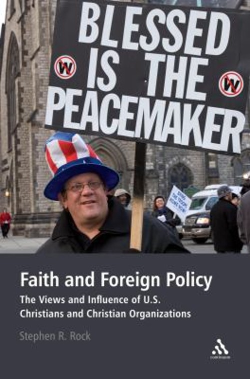 Faith and Foreign Policy : The Views and Influence of U. S. Chris