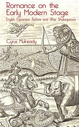 ROMANCE ON THE EARLY MODERN STAGE: ENGLISH EXPANSION By Cyrus Mulready **Mint**