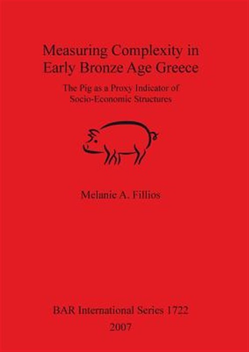 Measuring Complexity in Early Bronze Age Greece Bar Is1722, Paperback by Fill…