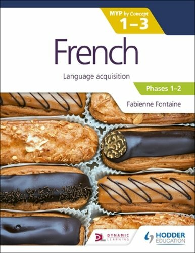 French for the Ib Myp 1-3 (Emergent/Phases 1-2): Myp by Concept: Hodder: New