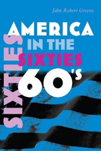 John Robert Greene America in the Sixties (Paperback) (UK IMPORT)