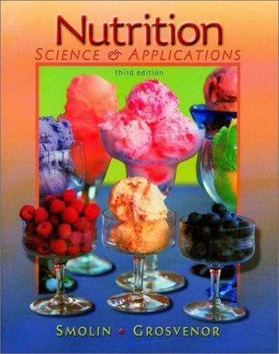 Nutrition: Science and Applications by Lori A. Smolin; Mary B. Grosvenor
