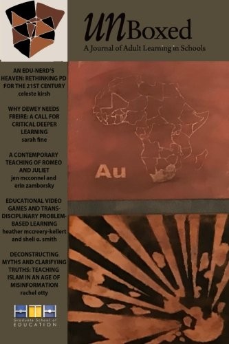 UNBOXED SPRING 2017: A JOURNAL OF ADULT LEARNING IN By High Tech High Gse *NEW*