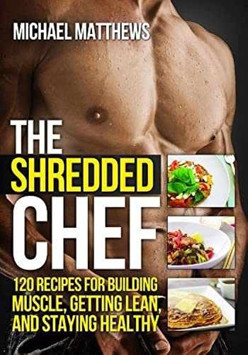 The Shredded Chef: 120 Recipes for – Paperback, by Michael Matthews – Acceptable