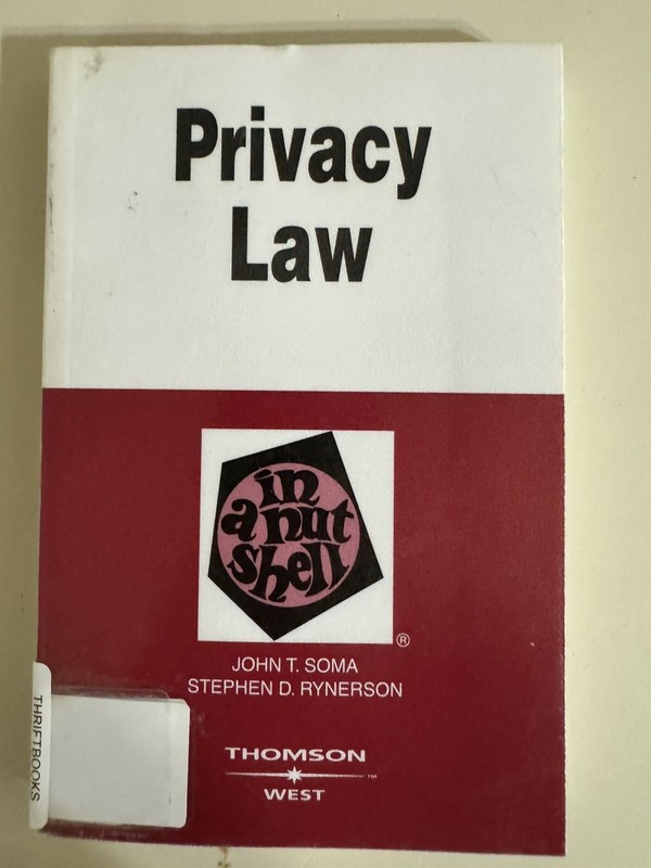 Nutshells Ser.: Privacy Law in a Nutshell by Stephen Rynerson, John Soma and…