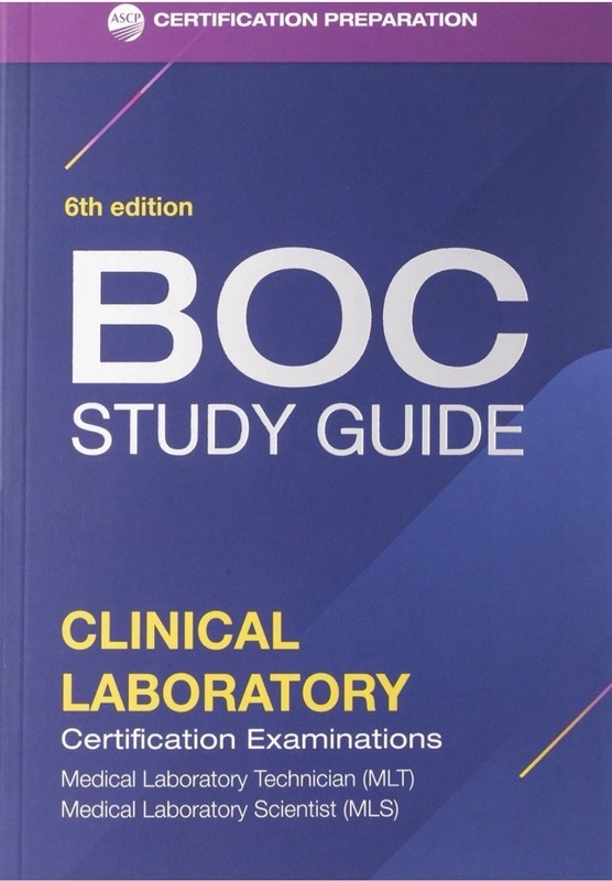 BOC Study Guide Clinical Laboratory Certification MLT, MLS. 6th Edition