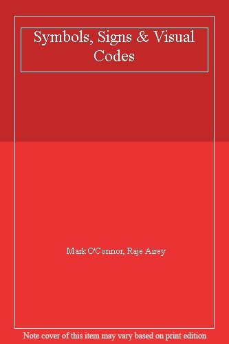 Symbols, Signs & Visual Codes: A Practical Guide To Understandin