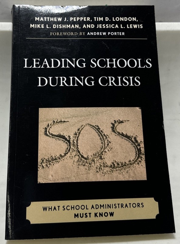 Leading Schools During Crisis: What School Administrators Must Know by Tim D. Lo