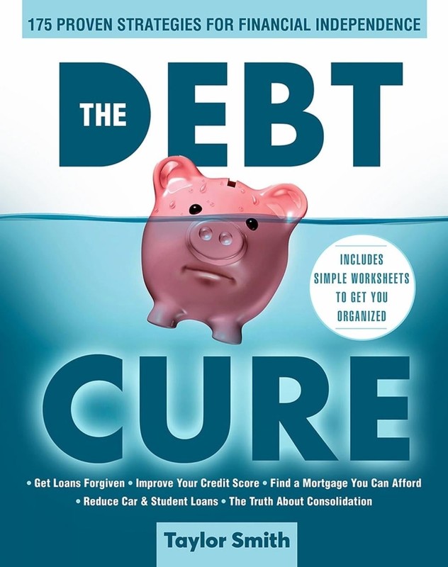 The Debt Cure: 175 Proven Strategies for Financial Independence by Taylor Smith