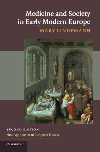 Medicine and Society in Early Modern Europe (New Approaches to European History