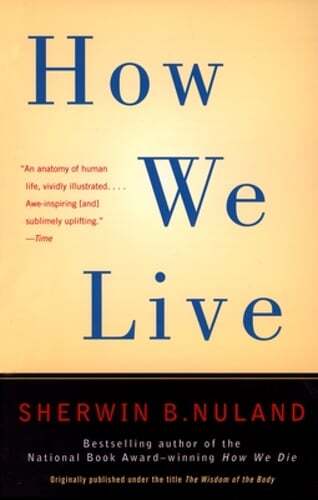 How We Live by Sherwin B Nuland: Used