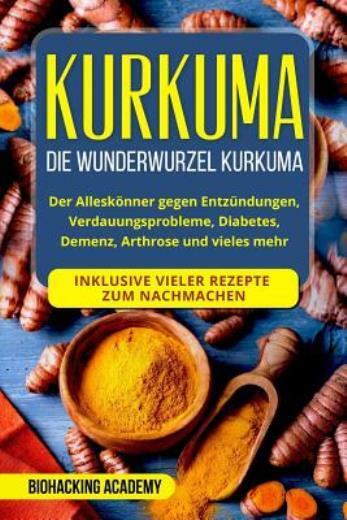Kurkuma: Die Wunderwurzel Kurkuma Der Allesk?Nner Gegen Entz?Ndungen, Verd…