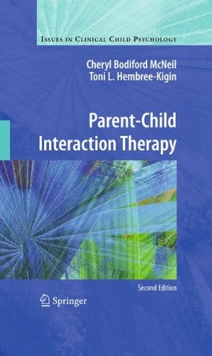 PARENT-CHILD INTERACTION THERAPY (ISSUES IN CLINICAL CHILD By Cheryl Bodiford
