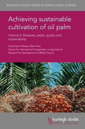 Achieving sustainable cultivation of oil palm : Diseases, pests, quality and …