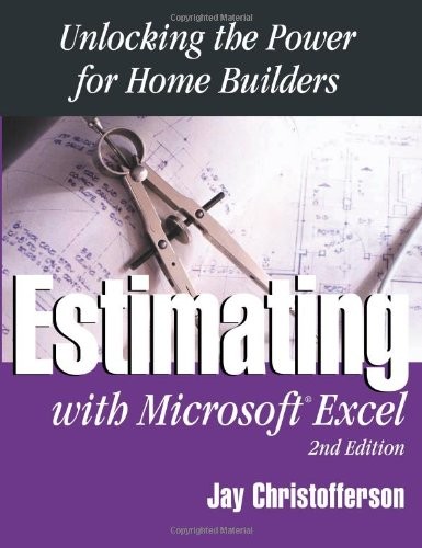 Estimating With Excel: Unlocking the Power for Home Builders, 2nd Edition
