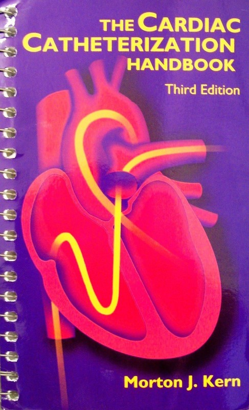 The Cardiac Catheterization Handbook by Morton J. Kern MD MSCAI FAHA FACC