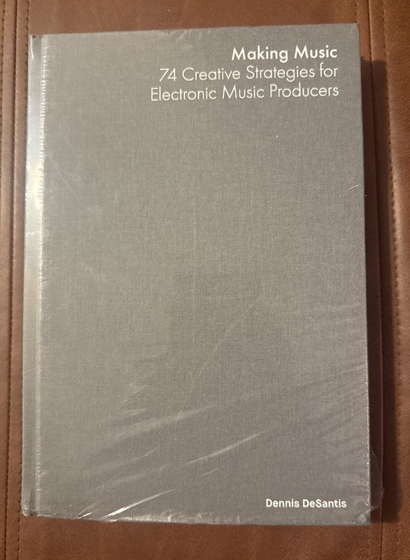 Making Music: 74 Creative Strategies for Electronic Music by Dennis DeSantis HC