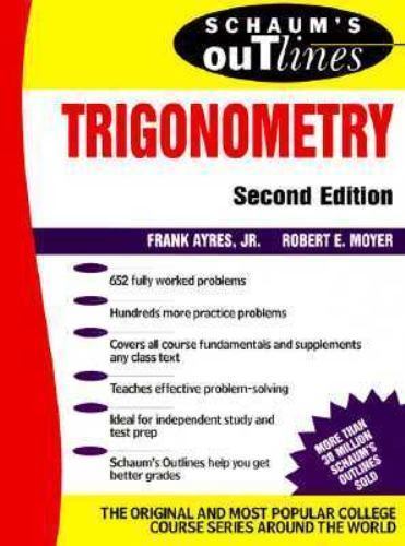 Schaum’s Outline of Trigonometry (Schaum’s) by Robert E. Moyer; Frank Ayres Jr.