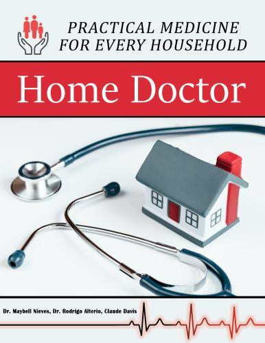 Home Doctor : Practical Medicine for Every Household by Maybell Nives, Claude...