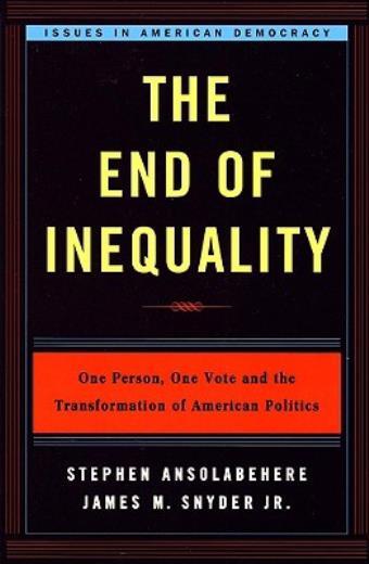 The End Of Inequality: One Person, One Vote And The Transformation Of Ameri…