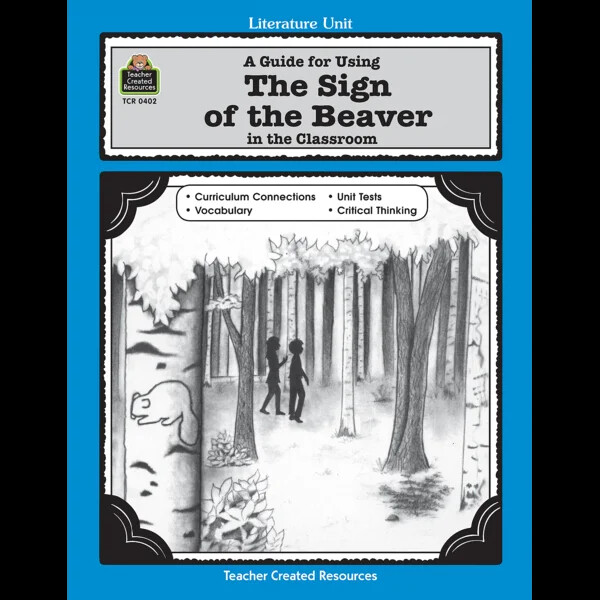 Literature Units A Guide for Using the Sign of the Beaver in the Classroom