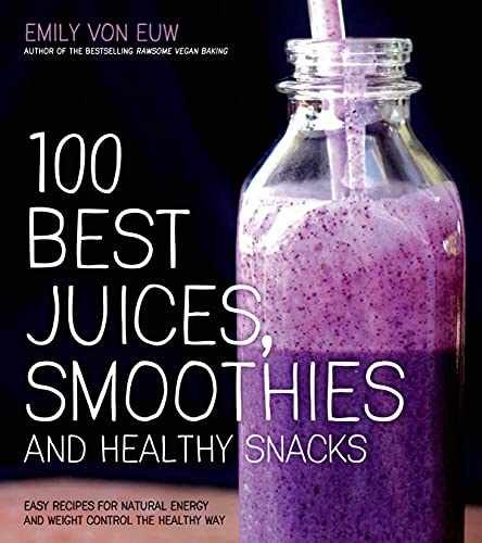 100 Best Juices, Smoothies and Healthy – Paperback, by von Euw Emily – Very Good