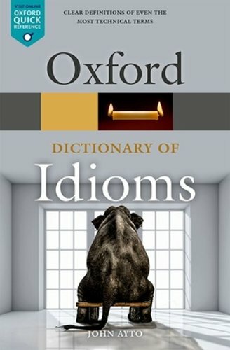 Oxford Dictionary of Idioms by John Ayto: New