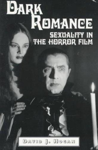 Dark Romance : Sexuality in the Horror Film Paperback David J. Hog
