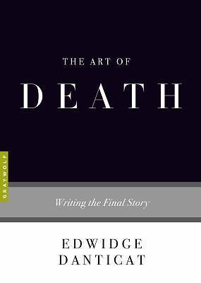 The Art of Death: Writing the Final Story by Danticat, Edwidge, paperback, Used