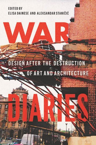 War Diaries: Design After the Destruction of Art and Architecture by Dainese
