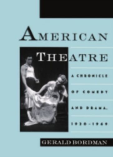 American Theatre: A Chronicle of Comedy and Drama, 1930-1969 by Bordman, Gerald