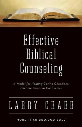 Larry Crabb Effective Biblical Counseling (Paperback)