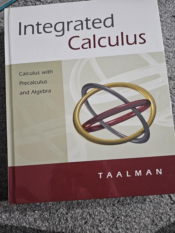 Integrated Calculus : Calculus with Precalculus and Algebra by Laura Taalman…