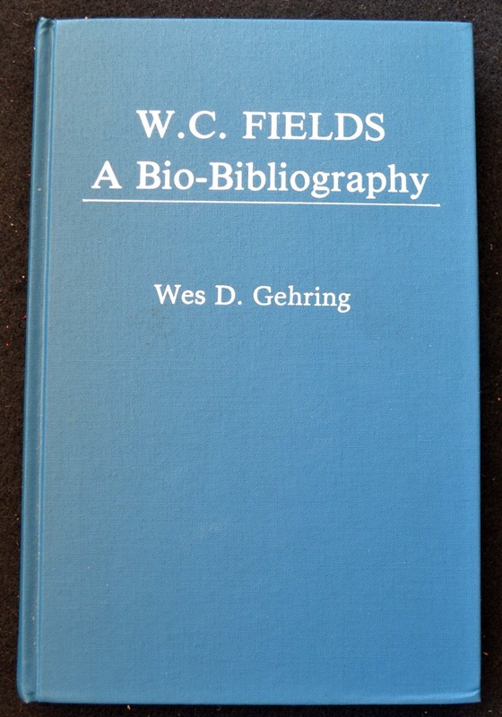 W. C. Fields: A Bio-Bibliography by Wes D Gehring (Greenwood Press, 1984)