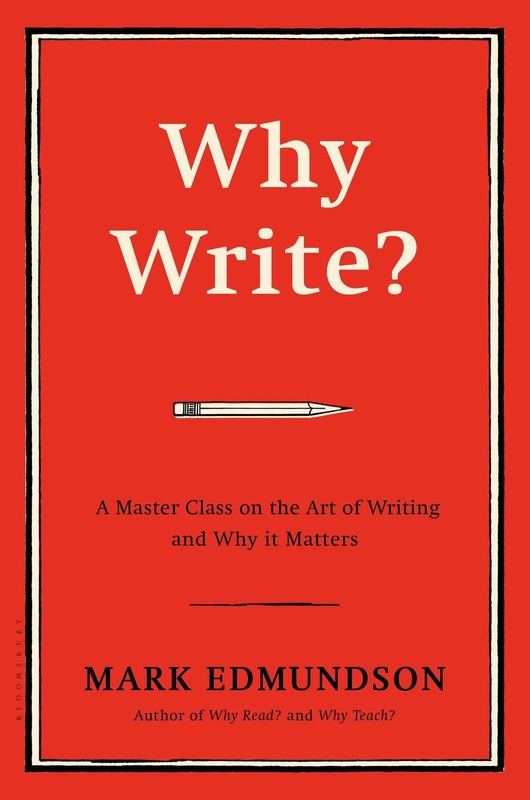 Why Write?: A Master Class on the Art of Writing and Why it Matters – hardco…