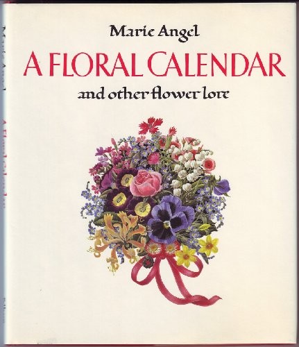 A Floral Calendar: And Other Flower Lore by Angel, Marie Hardback Book The Fast