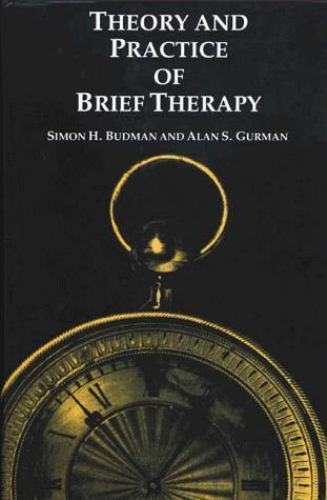 Theory and Practice of Brief Therapy by Alan S. Gurman, Ph.D., Simon H. Budman,
