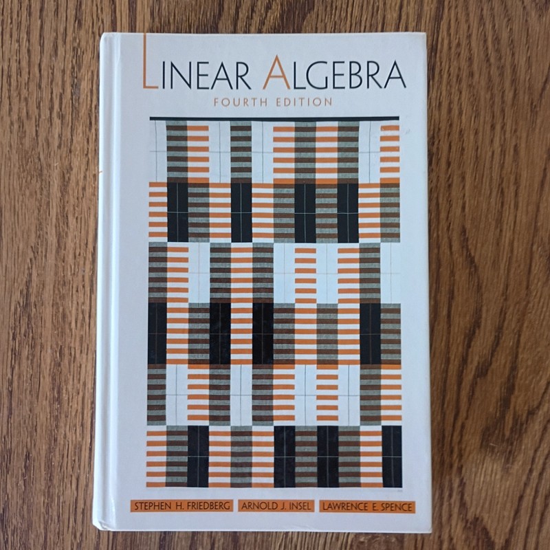 Linear Algebra, 4th Edition – Hardcover By Friedberg, Stephen H. Friedberg…