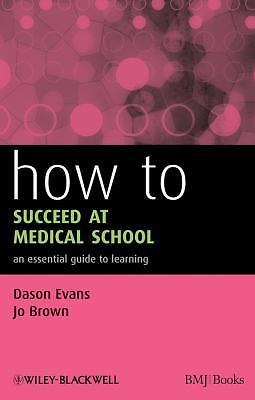How-How to Ser.: How to Succeed at Medical School : An Essential Guide to…
