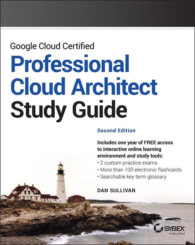 Google Cloud Certified Professional Cloud Architect Study Guide (Sybex Study…