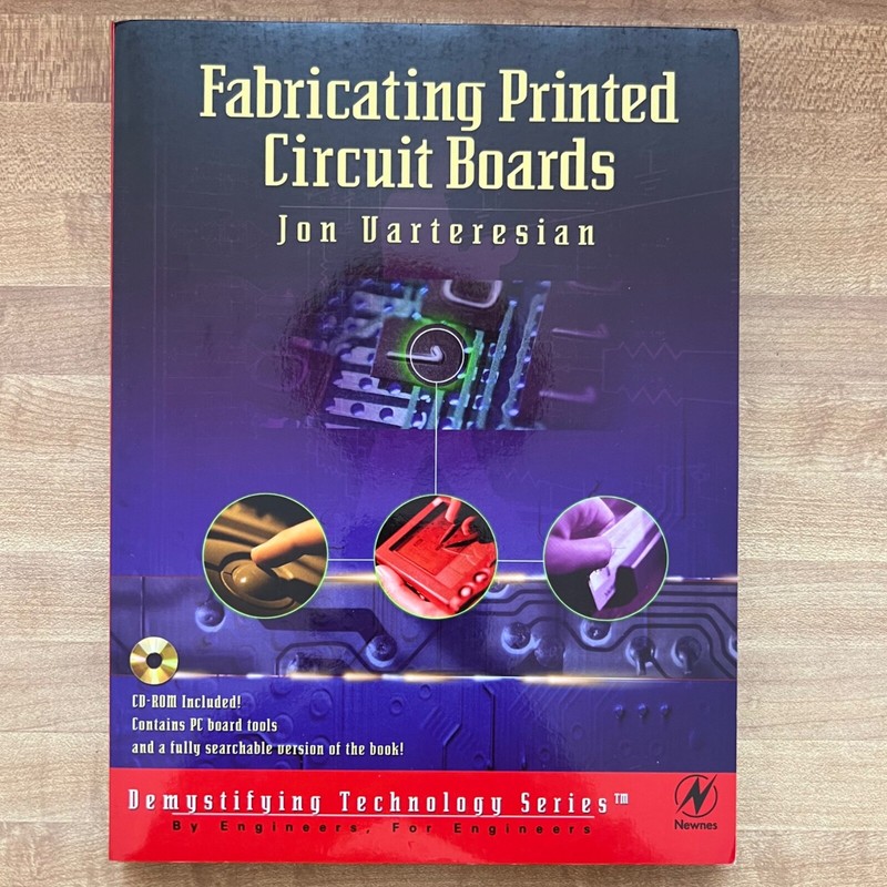 Fabricating Printed Circuit Boards by Jon Varteresian CD-ROM w/ PC board tools