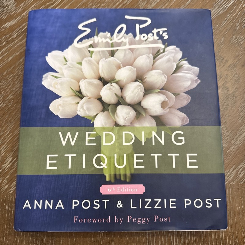 Emily Post’s Wedding Etiquette, 6e by Lizzie Post and Anna Post (2014, Hardcover