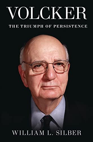 Volcker: The Triumph of Persistence – Hardcover By Silber, William L. – GOOD
