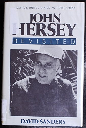 John Hersey Revisited (Twayne’s United States Authors Series)
