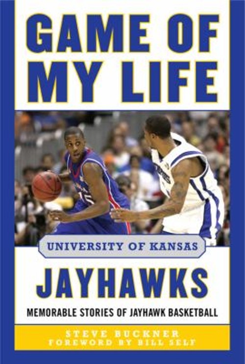 Game of My Life University of Kansas Jayhawks : Memorable Stories