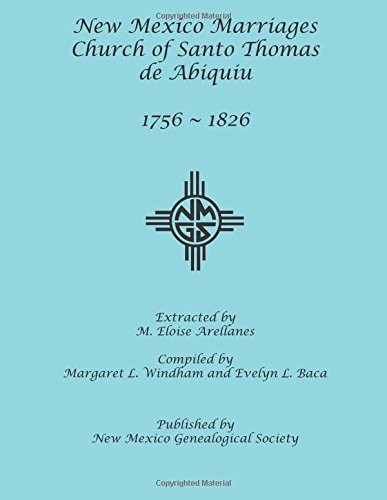 NEW MEXICO MARRIAGES: CHURCH OF SANTO THOMAS DE ABIQUIU: By M. Eloise Arellanes