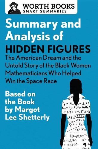 Worth Books Summary and Analysis of Hidden Figures: The American Dre (Paperback)