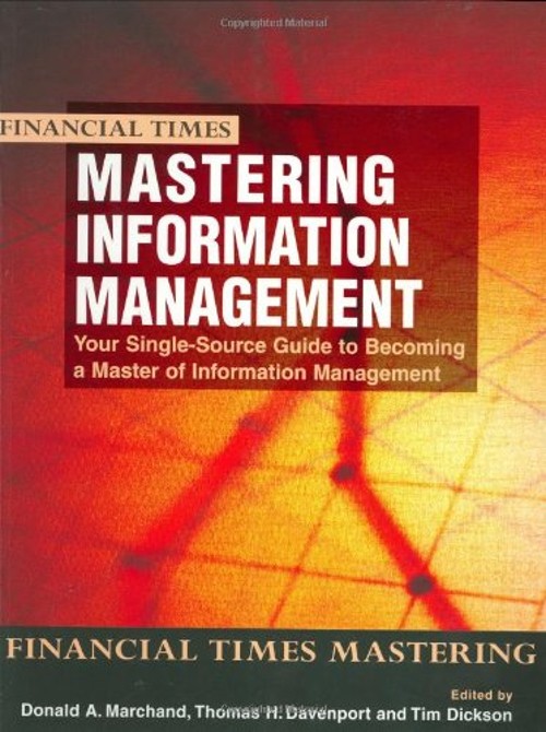 Mastering Information Management : The Complete MBA Companion in