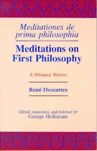 Meditations On First Philosophy/ Meditationes De Prima Philosophia: A Bilin…