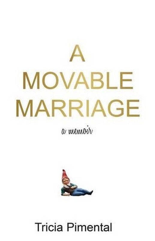 A Movable Marriage: a memoir by Tricia Pimental (English) Paperback Book